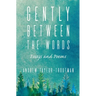 Gently Between the Words: Essays and Poems
