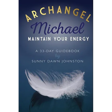 Archangel Michael: Maintain Your Energy: A 33-Day Guidebook