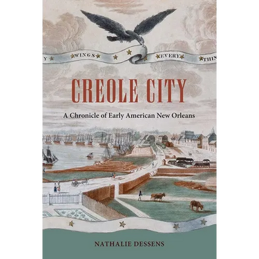 Creole City: A Chronicle of Early American New Orleans
