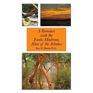 A Romance with the Exotic Madrona, Alias of the Arbutus