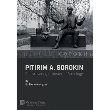 Pitirim A. Sorokin: Rediscovering a Master of Sociology