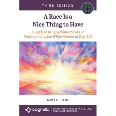 A Race Is a Nice Thing to Have: A Guide to Being a White Person or Understanding the White Persons in Your Life