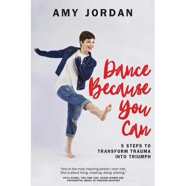 Dance Because You Can: 5 Steps to Transform Trauma into Triumph