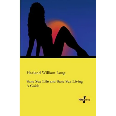 Sane Sex Life and Sane Sex Living: A Guide