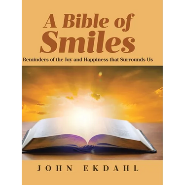 A Bible of Smiles: Reminders of the Joy and Happiness that Surrounds Us