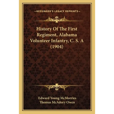 History Of The First Regiment, Alabama Volunteer Infantry, C. S. A (1904)