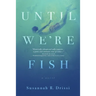 Until We're Fish