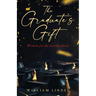 The Graduate's Gift: Wisdom for the journey ahead