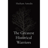 The Greatest Historical Warriors