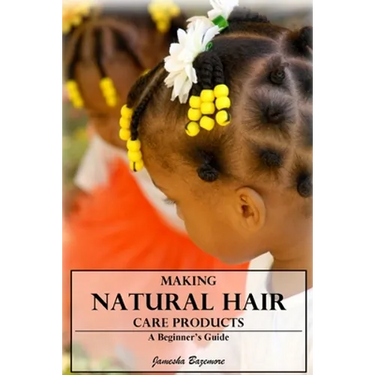 Making Natural Hair Care Products - A Beginner's Guide