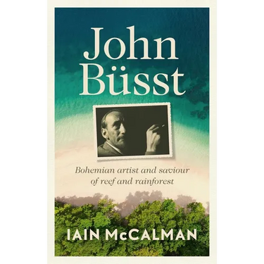 John Büsst Bohemian artist and saviour of reef and rainforest