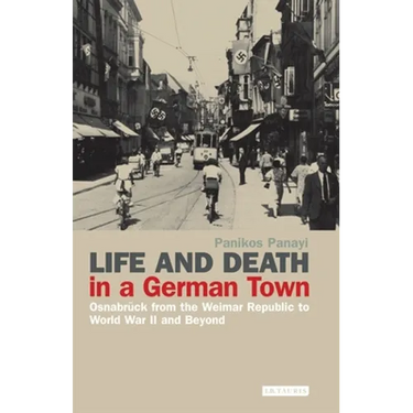 Life and Death in a German Town: Osnabrück from the Weimar Republic to World War II and Beyond