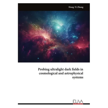 Probing ultralight dark fields in cosmological and astrophysical systems