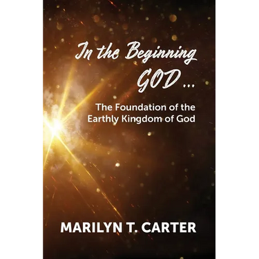 In the Beginning God...: The Foundation of the Earthly Kingdom of God