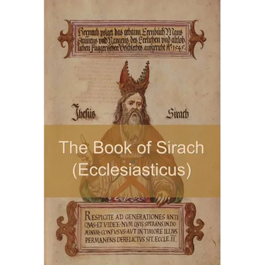 The Book of Sirach (or Ecclesiasticus)