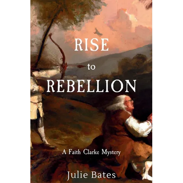 Rise to Rebellion: A Faith Clarke Mystery