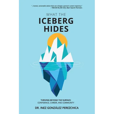 What the Iceberg Hides - Thriving Beyond the Surface: Confidence, Career, and Community