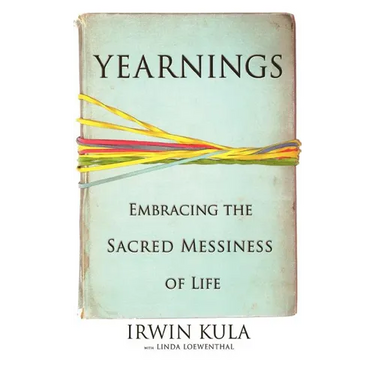 Yearnings: Embracing the Sacred Messiness of Life