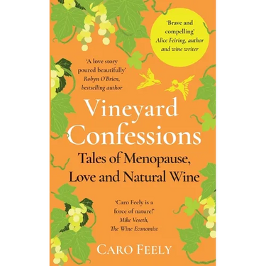 Vineyard Confessions: Tales of Menopause, Love and Natural Wine