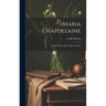 Maria Chapdelaine: A Tale of the Lake St. John Country
