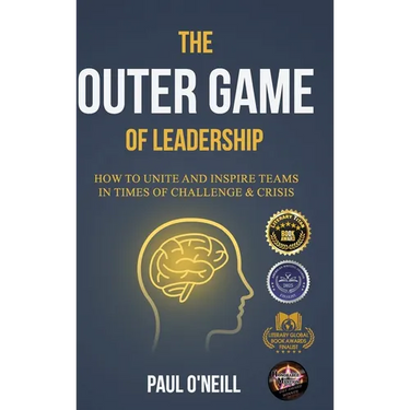 The Outer Game of Leadership: How to Unite and Inspire Teams in Times of Challenge and Crisis