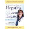 Dr. Melissa Palmer's Guide to Hepatitis & Liver Disease: What You Need to Know