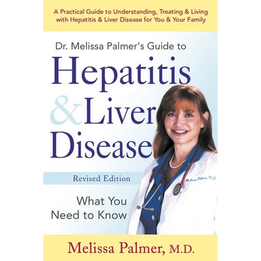 Dr. Melissa Palmer's Guide to Hepatitis & Liver Disease: What You Need to Know
