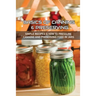 Basics Of Canning & Preserving: Simple Recipes & How To Pressure Canning And Preserving Food In Jars: Guide To Canning And Preserving Food At Home