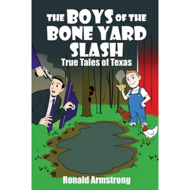 The Boys of the Bone Yard Slash: True Tales of Texas
