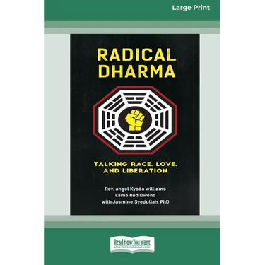 Radical Dharma: Talking Race, Love, and Liberation (16pt Large Print Edition)