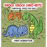 Knock Knock, Dino-mite!: Dinosaur Jokes for Kids