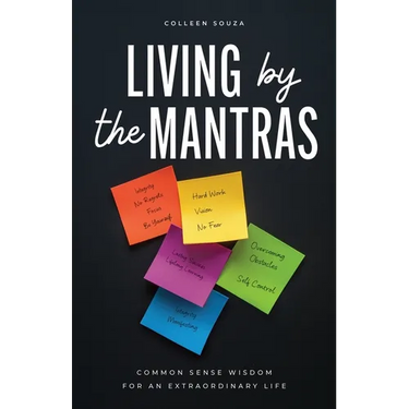 Living by the Mantras: Common Sense Wisdom for an Extraordinary Life