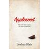 Appleseed: The Life and Legacy of John Chapman