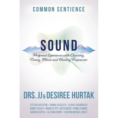 Sound: Profound Experiences with Chanting, Toning, Music, and Healing Frequencies