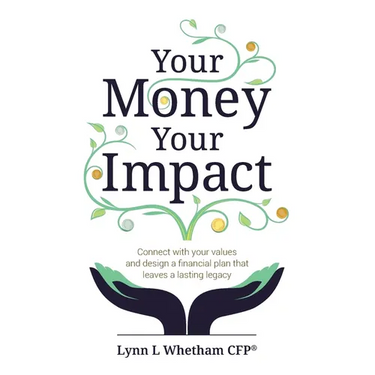 Your Money, Your Impact: Connect with Your Values and Design a Financial Plan That Leaves a Lasting Legacy