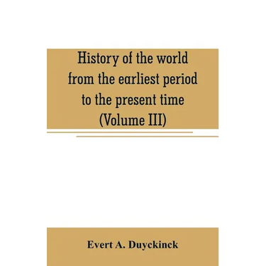 History of the world from the earliest period to the present time (Volume III)