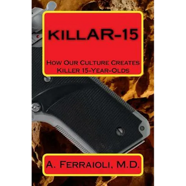 killAR-15: How Our Culture Creates Killer 15-Year-Olds