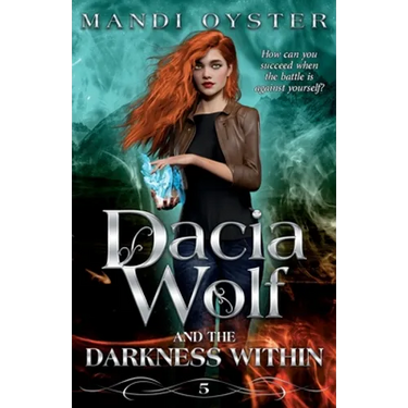 Dacia Wolf & the Darkness Within: A dark and magical paranormal fantasy novel