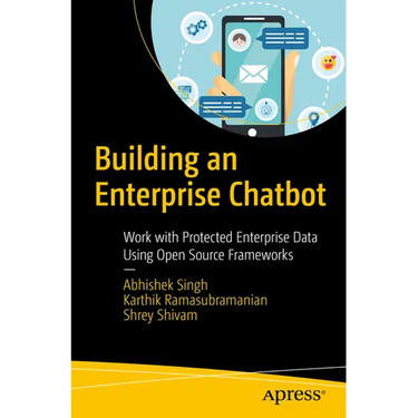 Building an Enterprise Chatbot: Work with Protected Enterprise Data Using Open Source Frameworks