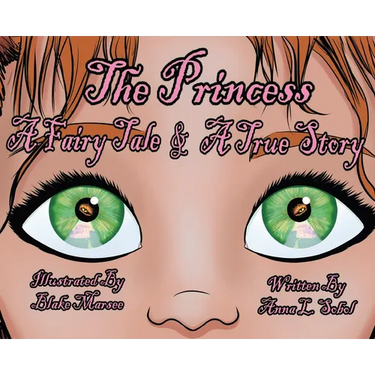 The Princess: A Fairy Tale & A True Story