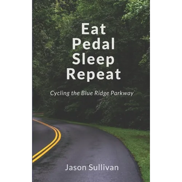 Eat Pedal Sleep Repeat: Cycling the Blue Ridge Parkway