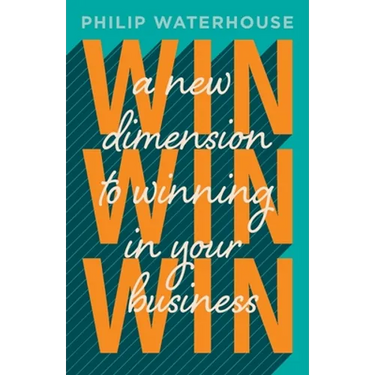 Win, Win, Win!: A New Dimension To Winning In Your Business