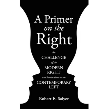 A Primer on the Right: The Challenge of the Modern Right and How It Relates to the Contemporary Left