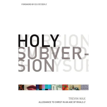 Holy Subversion: Allegiance to Christ in an Age of Rivals