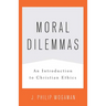 Moral Dilemmas: An Introduction to Christian Ethics