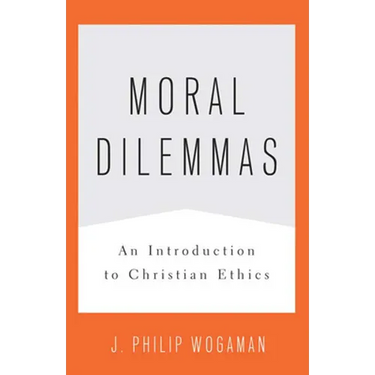 Moral Dilemmas: An Introduction to Christian Ethics