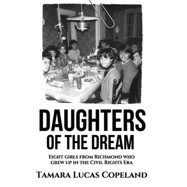 Daughters of the Dream: Eight Girls from Richmond Who Grew Up in the Civil Rights Era