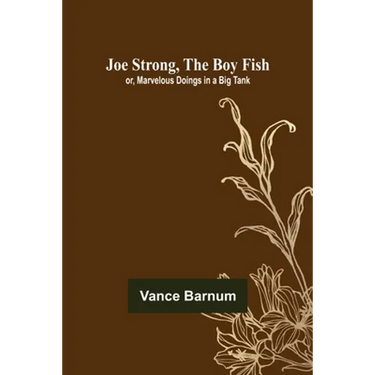 Joe Strong, the Boy Fish; or, Marvelous Doings in a Big Tank