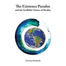 The Existence Paradox and the Ineffable Nature of Reality