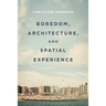 Boredom, Architecture, and Spatial Experience